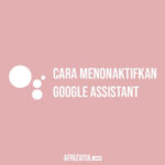 Cara Menonaktifkan Google Assistant
