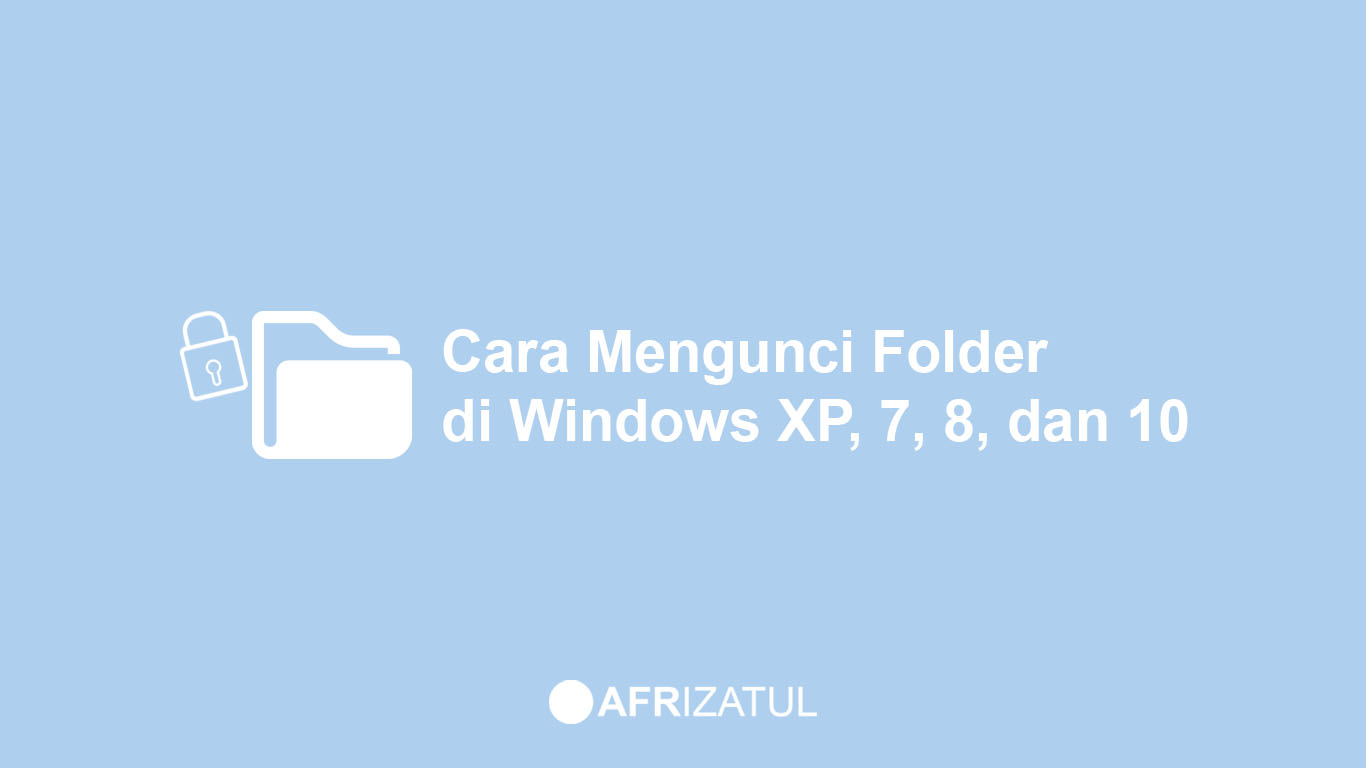 cara mengunci folder di windows tanpa aplikasi