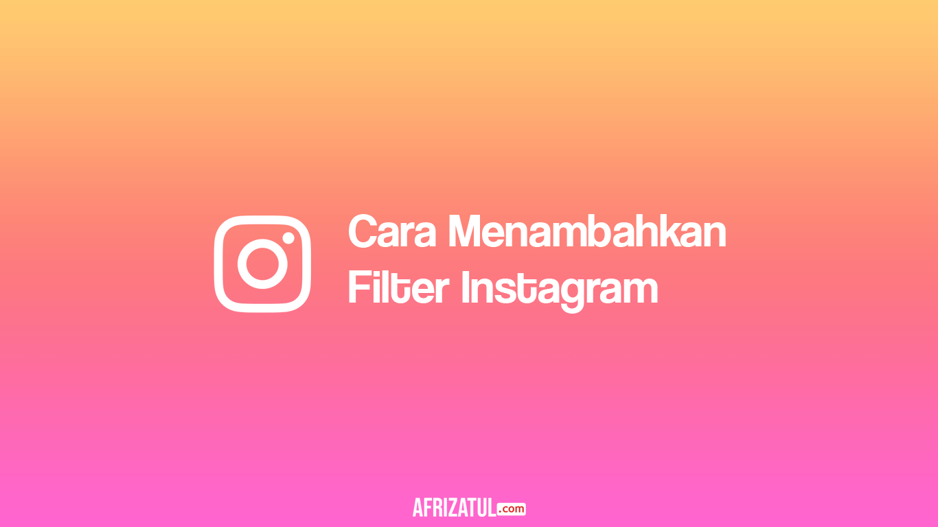 Cara Menambahkan Filter Instagram