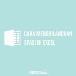 Cara Menghilangkan Spasi Di Excel