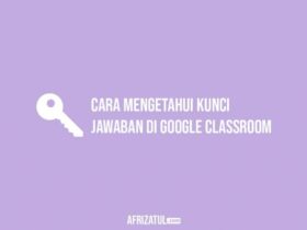 Cara Mengetahui Kunci Jawaban Di Google Classroom