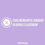 cara menghapus jawaban di google classroom