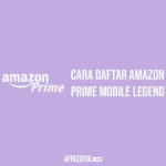 Cara Daftar Amazon Prime Mobile Legend