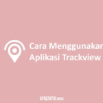 Cara Menggunakan Aplikasi Trackview
