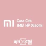 Cara Cek IMEI HP Xiaomi