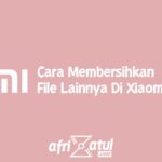 Cara Membersihkan File Lainnya Di Xiaomi