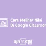 Cara Melihat Nilai Di Google Classroom