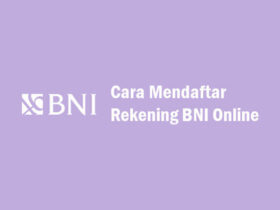 Cara Mendaftar Rekening BNI Online