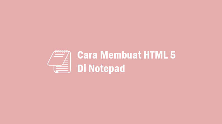 √ Cara Membuat HTML 5 di NotePad Yang Menarik Terbaru – Afrizatul