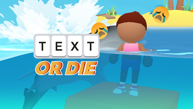 Text or Die